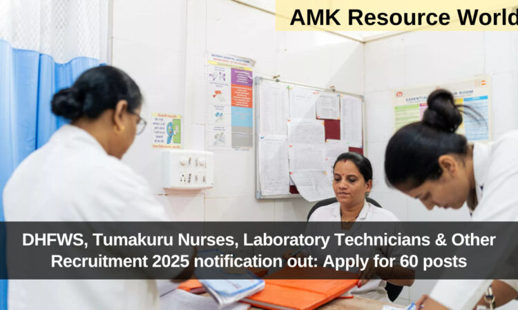 DHFWS, Tumakuru Nurses, Laboratory Technicians & Other Recruitment 2025 notification out: Apply for 60 posts