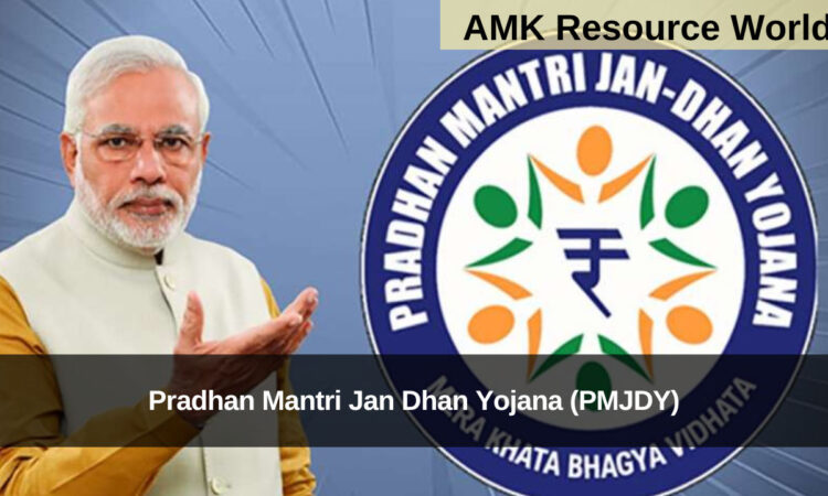 Pradhan Mantri Jan Dhan Yojana (PMJDY)