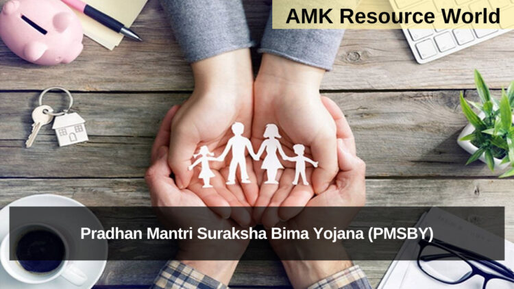 Pradhan Mantri Suraksha Bima Yojana (PMSBY)