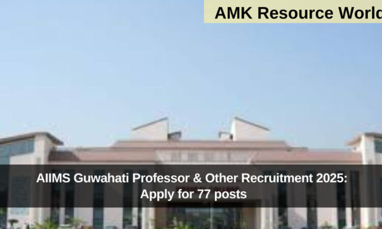 AIIMS Guwahati Professor & Other Recruitment 2025