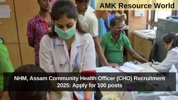 NHM, Assam Community Health Officer (CHO) Recruitment 2025: Apply for 100 posts