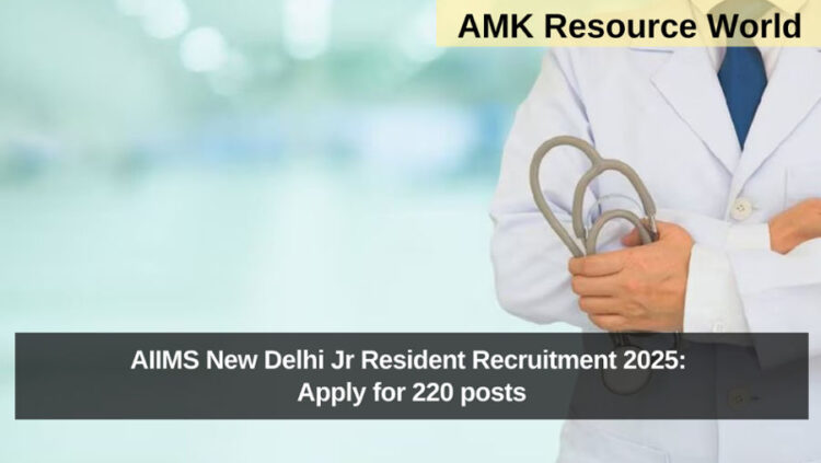 AIIMS New Delhi Jr Resident Recruitment 2025