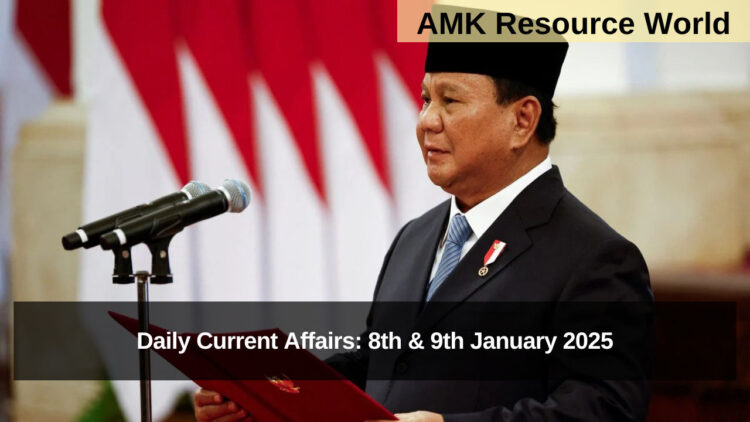 Daily Current Affairs: 8th & 9th January 2025