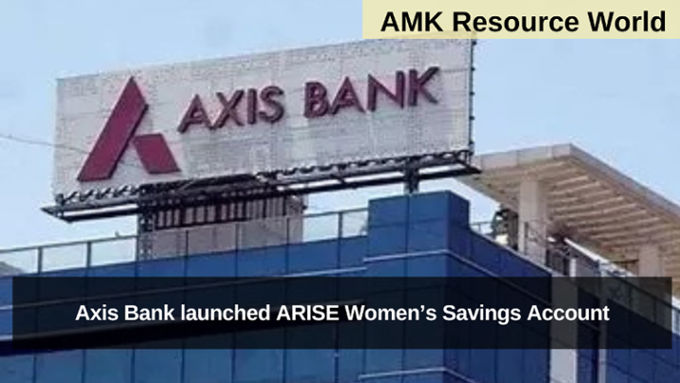 Axis Bank launched ARISE Women’s Savings Account