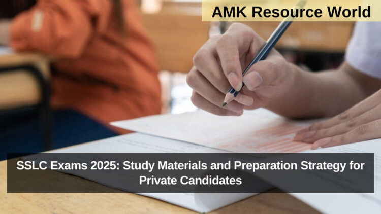 SSLC Exams 2025: Study Materials and Preparation Strategy for Private Candidates