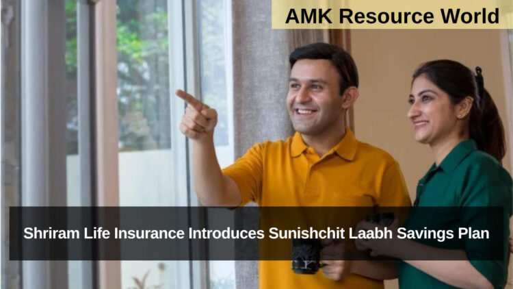 Shriram Life Insurance Introduces Sunishchit Laabh Savings Plan