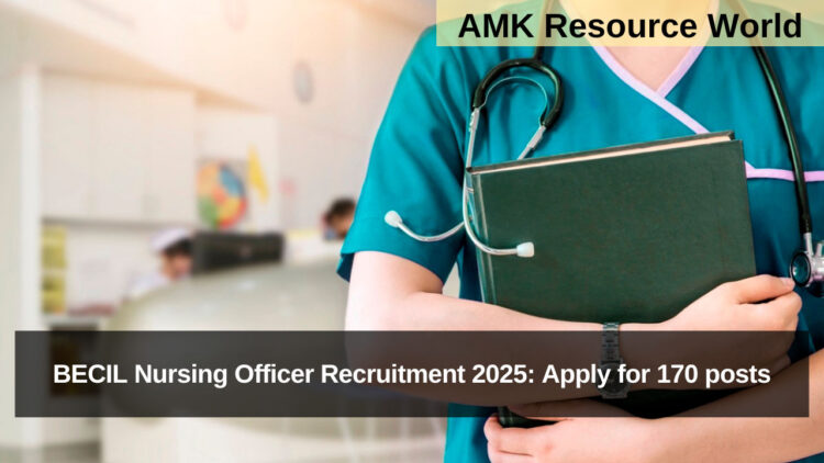 BECIL Nursing Officer Recruitment 2025: Apply for 170 posts