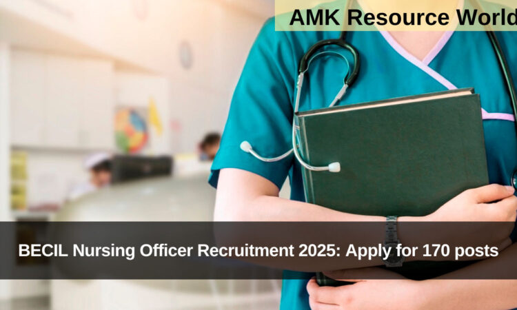 BECIL Nursing Officer Recruitment 2025: Apply for 170 posts