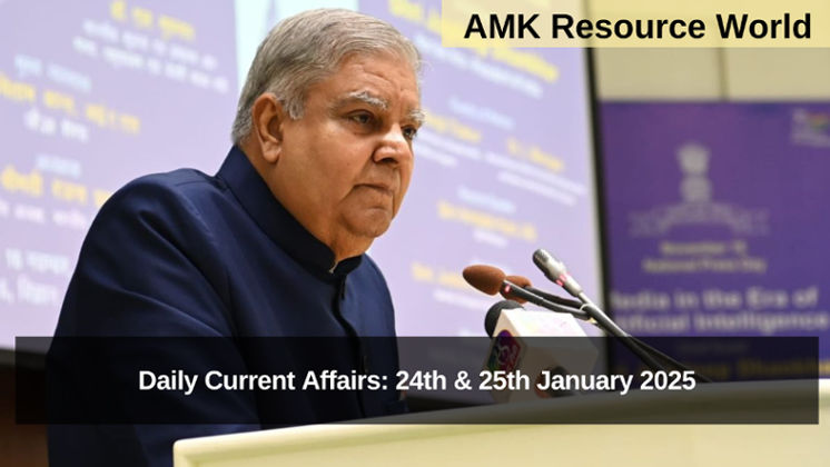 Daily Current Affairs: 24th & 25th January 2025