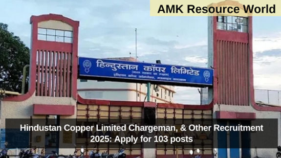 Hindustan Copper Limited Chargeman, & Other Recruitment 2025: Apply for 103 posts