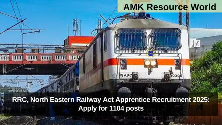 RRC, North Eastern Railway Act Apprentice Recruitment 2025: Apply for 1104 posts