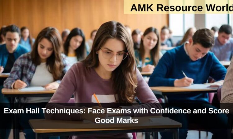 Exam Hall Techniques: Face Exams with Confidence and Score Good Marks