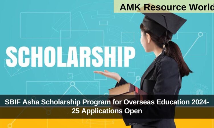 SBIF Asha Scholarship Program for Overseas Education 2024-25 Applications Open