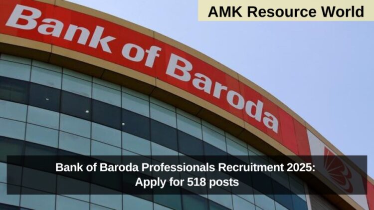 Bank of Baroda Professionals Recruitment 2025: Apply for 518 posts