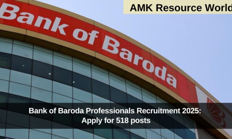 Bank of Baroda Professionals Recruitment 2025: Apply for 518 posts