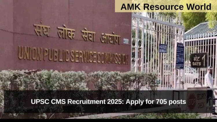 UPSC CMS Recruitment 2025: Apply for 705 posts