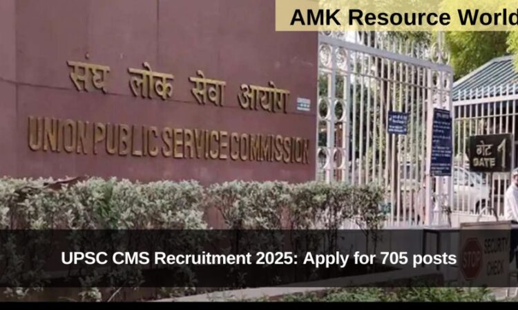 UPSC CMS Recruitment 2025: Apply for 705 posts