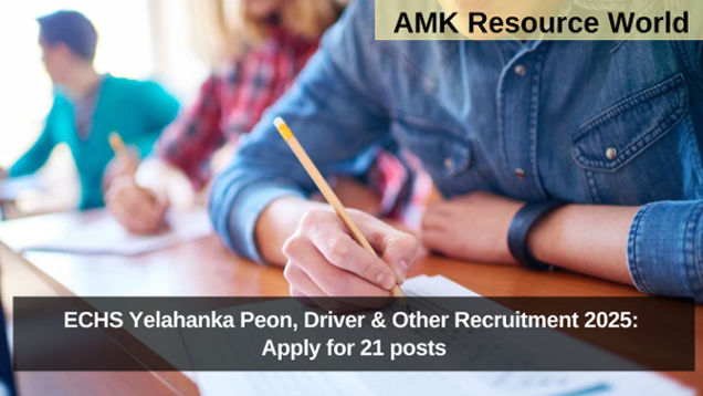 ECHS Yelahanka Peon, Driver & Other Recruitment 2025: Apply for 21 posts