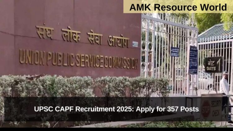 UPSC CAPF Recruitment 2025: Apply for 357 Posts