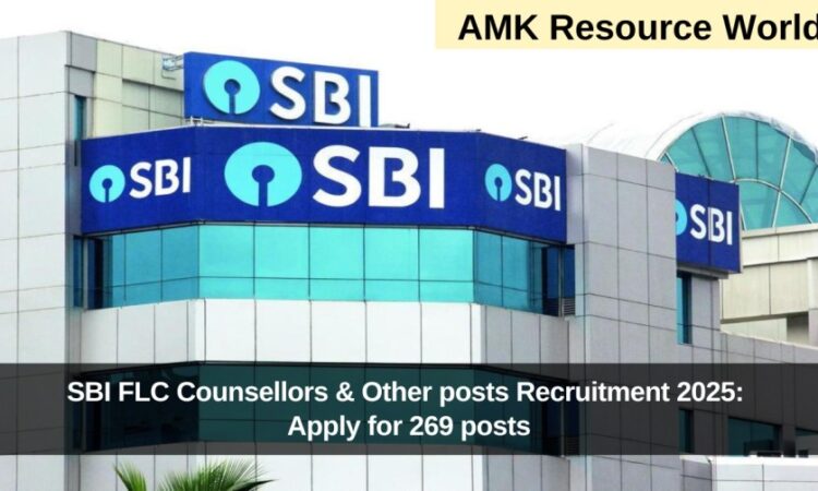 SBI FLC Counsellors & Other posts Recruitment 2025: Apply for 269 posts