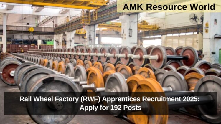 Rail Wheel Factory (RWF) Apprentices Recruitment 2025: Apply for 192 Posts