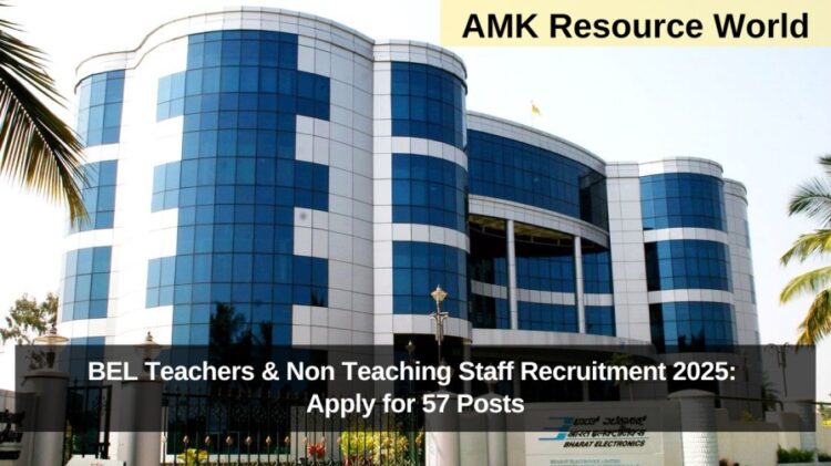 BEL Teachers & Non Teaching Staff Recruitment 2025: Apply for 57 Posts