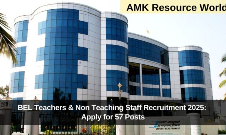 BEL Teachers & Non Teaching Staff Recruitment 2025: Apply for 57 Posts