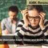 10 Tips to Overcome Exam Stress and Score High Marks