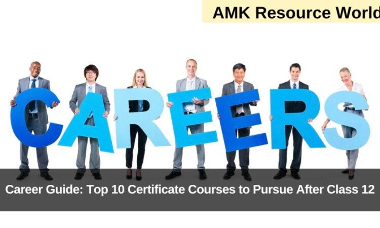 Career Guide: Top 10 Certificate Courses to Pursue After Class 12