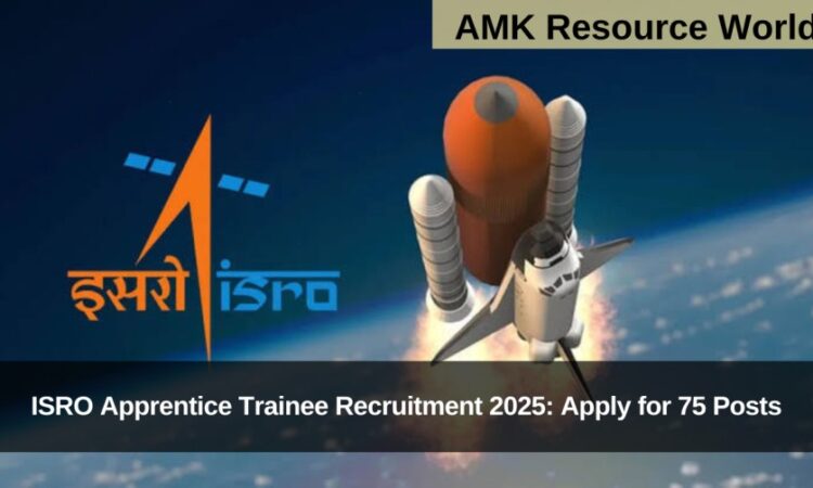ISRO Apprentice Trainee Recruitment 2025: Apply for 75 Posts