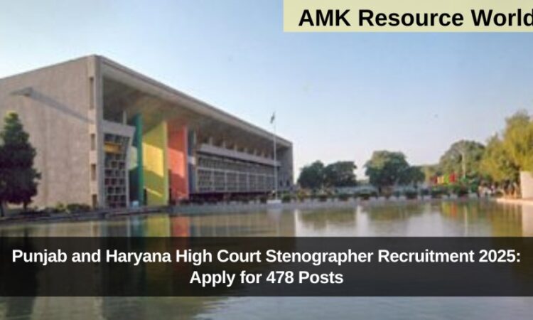 Punjab and Haryana High Court Stenographer Recruitment 2025: Apply for 478 Posts