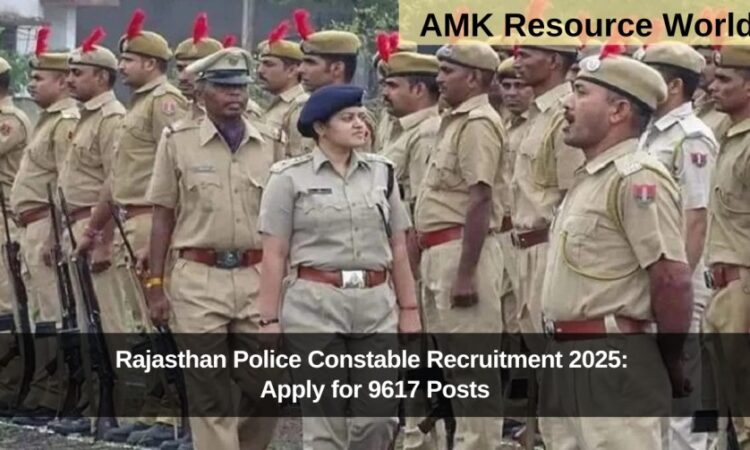 Rajasthan Police Constable Recruitment 2025: Apply for 9617 Posts