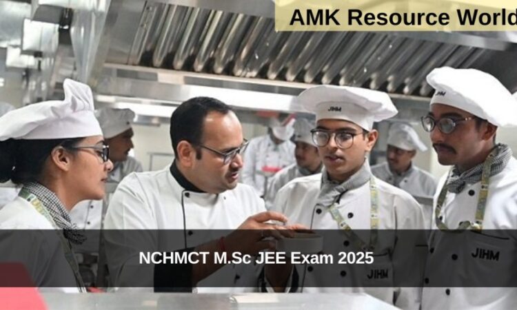 NCHMCT M.Sc JEE Exam 2025 Applications Now Open