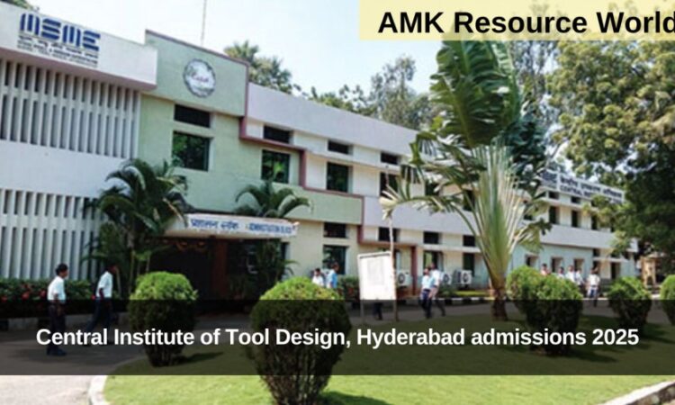 Central Institute of Tool Design, Hyderabad admissions 2025