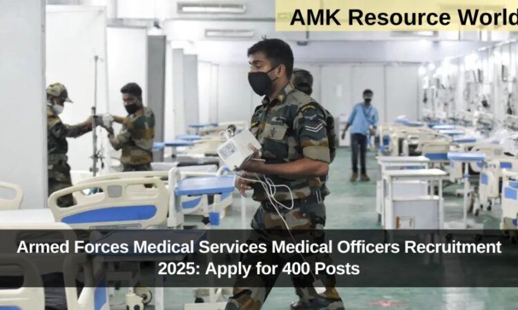 Armed Forces Medical Services Medical Officers Recruitment 2025: Apply for 400 Posts