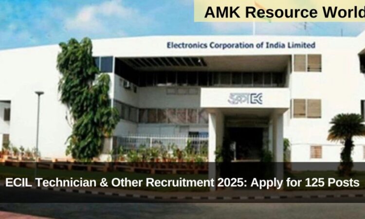 ECIL Technician & Other Recruitment 2025: Apply for 125 Posts