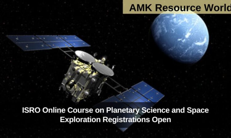 ISRO Online Course on Planetary Science and Space Exploration Registrations Open