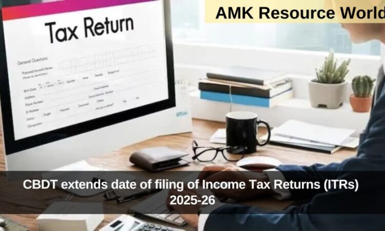 CBDT extends date of filing of Income Tax Returns (ITRs) 2025-26