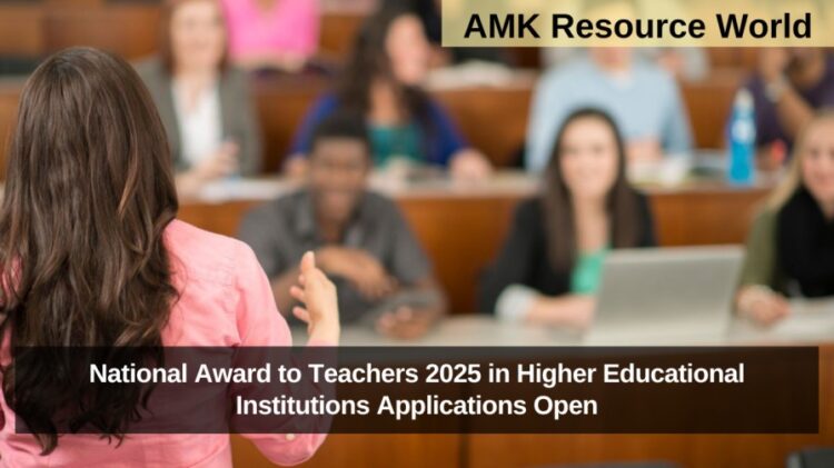 National Award to Teachers 2025 in Higher Educational Institutions Applications Open