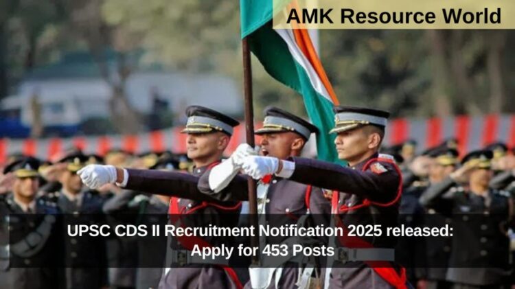 UPSC CDS II Recruitment Notification 2025 released: Apply for 453 Posts