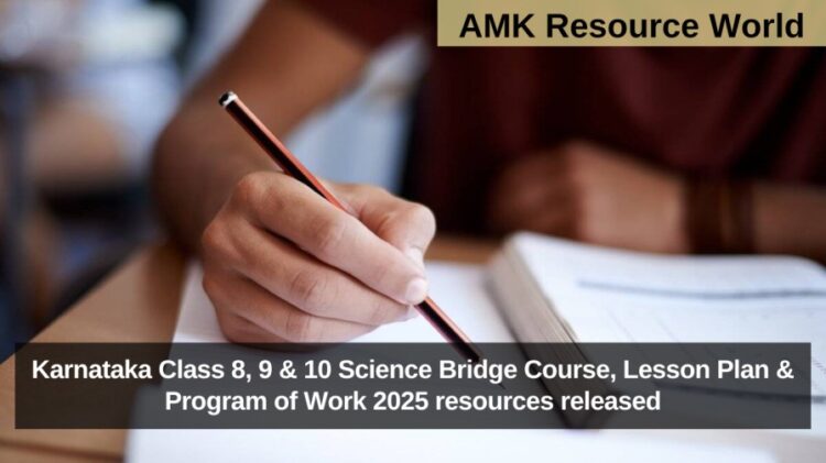 Karnataka Class 8, 9 & 10 Science Bridge Course, Lesson Plan & Program of Work 2025 resources released