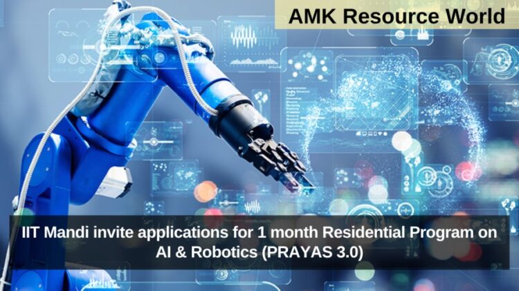 IIT Mandi invite applications for 1 month Residential Program on AI & Robotics (PRAYAS 3.0)