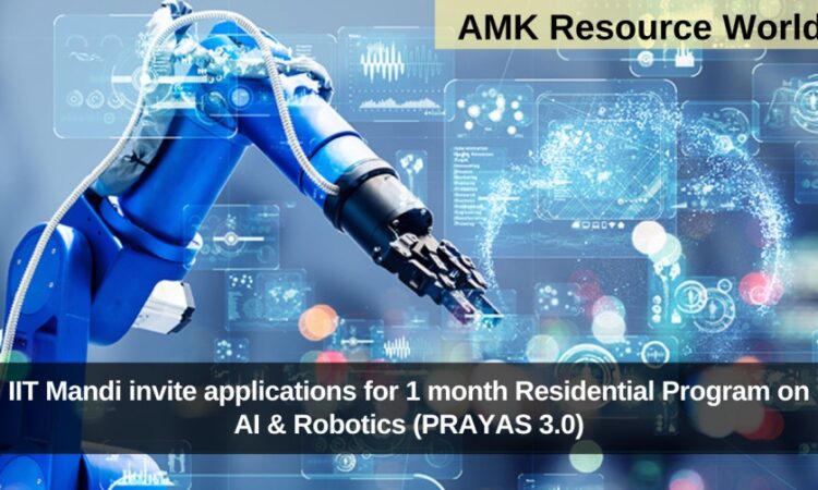 IIT Mandi invite applications for 1 month Residential Program on AI & Robotics (PRAYAS 3.0)