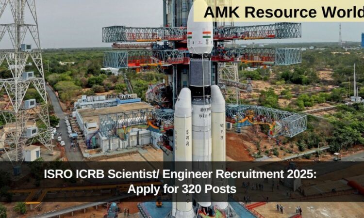 ISRO ICRB Scientist/ Engineer Recruitment 2025: Apply for 320 Posts
