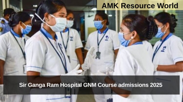 Sir Ganga Ram Hospital GNM Course admissions 2025 Applications Open