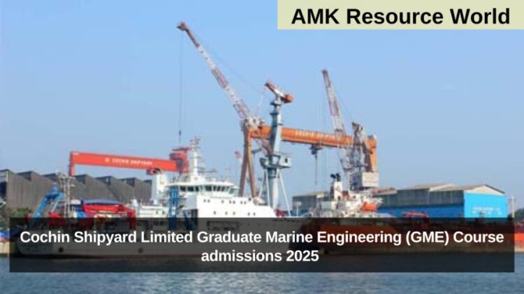 Cochin Shipyard Limited Graduate Marine Engineering (GME) Course admissions 2025 Applications Open