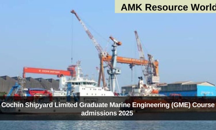 Cochin Shipyard Limited Graduate Marine Engineering (GME) Course admissions 2025 Applications Open