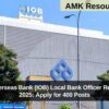 Indian Overseas Bank (IOB) Local Bank Officer Recruitment 2025: Apply for 400 Posts