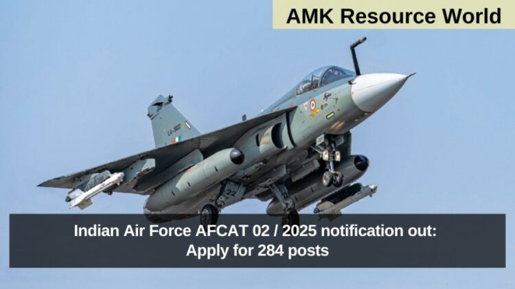 Indian Air Force AFCAT 02 / 2025 notification out: Apply for 284 posts