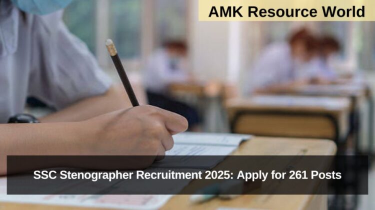SSC Stenographer Recruitment 2025: Apply for 261 Posts
